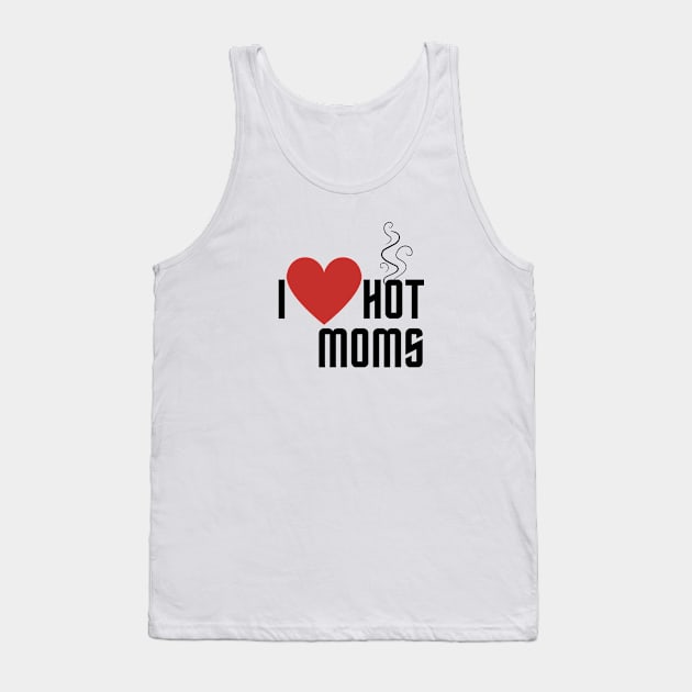 I love hot moms Tank Top by Tacocat and Friends